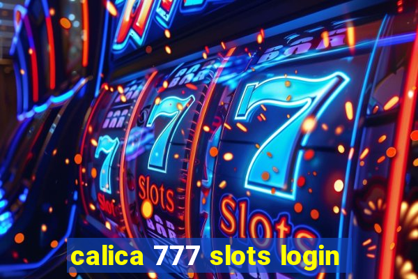 calica 777 slots login